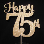 75th Birthday Anniversary Cake Topper In 2021 Birthday Cake Toppers