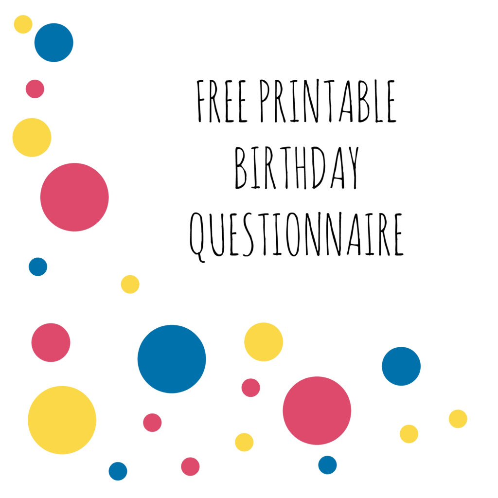 FREE PRINTABLE Birthday Questionnaire Oh Creative Day