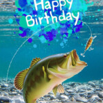 Happy Birthday Man Happy Birthday Fishing Happy Birthday Fisherman