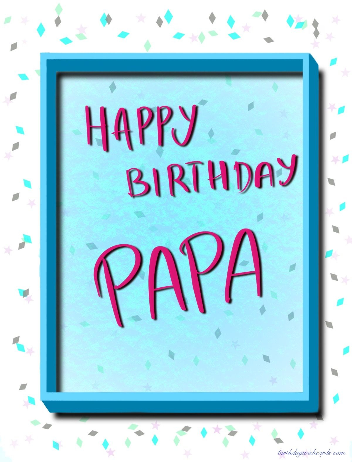 HAPPY BIRTHDAY PAPA E CARD Happy Birthday Papa Birthday Wishes Cards